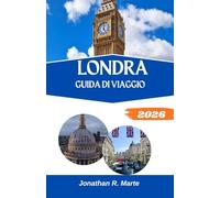 LONDRA GUIDA DI VIAGGIO 2026: Immergiti in panorami iconici, meraviglie storiche e creatività moderna