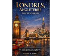 LONDRES, ANGLETERRE GUIDE DE VOYAGE 2026: Des vieilles rues aux rêves vertigineux - votre ultime aventure urbaine