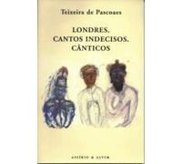 Londres. Cantos Indecisos. Cânticos