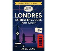 Londres express en 3 jours (petit budget): Le plan malin pour voir l’essentiel sans files d’attente : horaires optimisés, billets futés, dépenses maîtrisées. (Guides Malins- 3 jours)