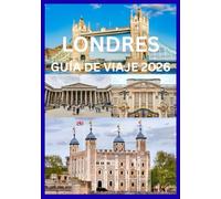 LONDRES GUÍA DE VIAJE 2026: Explora y experimenta lo mejor de Londres