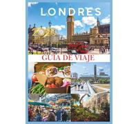 LONDRES GUÍA DE VIAJE 2026: Tu guía definitiva para explorar la historia, la cultura y los tesoros ocultos de Londres en 2026.