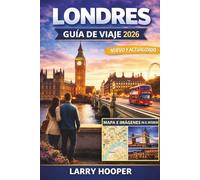 LONDRES GUÍA DE VIAJE DE 2026 (A TODO COLOR): Principales atracciones y joyas ocultas, gastronomía local, paseos panorámicos, experiencias culturales, ... sobre transporte e itinerarios sencillos