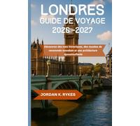 Londres Guide de voyage 2026-2027: Découvrez des rues historiques, des musées de renommée mondiale et une architecture époustouflante