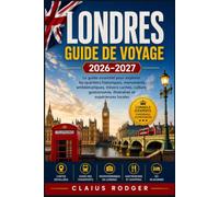 LONDRES GUIDE DE VOYAGE 2026-2027: Le guide essentiel pour explorer les quartiers historiques, monuments emblématiques, trésors cachés, culture, gastronomie, itinéraires et expériences locales