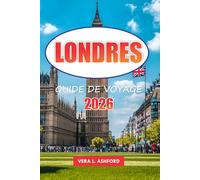 Londres Guide De Voyage 2026: Conseils pratiques pour visiter des musées emblématiques, des galeries d'art, des destinations de shopping, des sites ... et des sites incontournables en Angleterre
