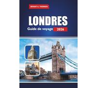 LONDRES Guide de voyage 2026: Explorez les meilleures choses à faire, manger, voir, expérimenter avec des conseils locaux, des itinéraires, des trésors cachés et des conseils de voyage pratiques