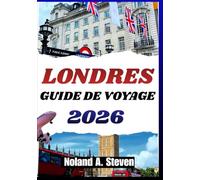 LONDRES GUIDE DE VOYAGE 2026: Quartiers historiques, expériences culturelles, itinéraires musées et monuments, activités familiales