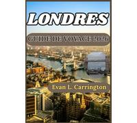 LONDRES GUIDE DE VOYAGE 2026: Un guide pratique et actuel pour explorer les quartiers, la culture, les transports, la gastronomie et le quotidien ... voyages autour du monde d'Evan L. Carrington)