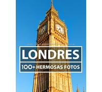 Londres - Libro De Fotografía - Gran y Asombrosa Colección: 100 Hermosas Fotos En Este Fantástico Libro - Para Niños y Adultos