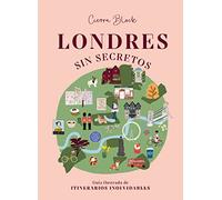 Londres sin secretos: Guía ilustrada de itinerarios inolvidables (Guías ilustradas)