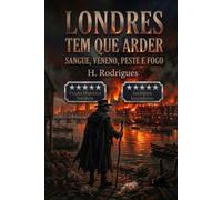 LONDRES TEM QUE ARDER: Sangue, veneno, peste e fogo.