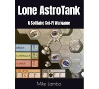 Lone AstroTank: A Solitaire Sci-Fi Wargame (Mike Lambo Games)