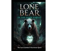 Lone Bear in the Dark Forest: The Last Guardian's Heartstone Quest