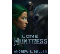 LONE HUNTRESS: Back and Better - Second Revised Edition: 3
