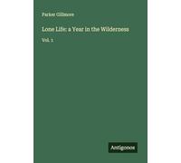 Lone Life: a Year in the Wilderness: Vol. 1