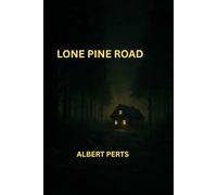 Lone Pine Road: Don't go looking for something you don't want to find.