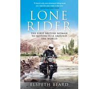 Lone Rider: The First British Woman to Motorcycle Around the World [Idioma Inglés]