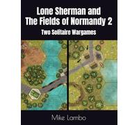 Lone Sherman and The Fields of Normandy 2: Two Solitaire Wargames (Mike Lambo Games)