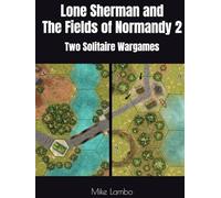 Lone Sherman and The Fields of Normandy 2: Two Solitaire Wargames (Mike Lambo Games)
