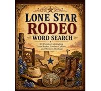 Lone Star Rodeo Word Search: A Large-Print Word Search Adventure Through Texas Arenas, Ranch Life, Cowboy Culture, and the Spirit of the Lone Star Rodeo