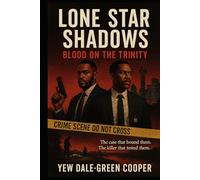 Lone Star Shadows: Blood on the Trinity: “The case that bound them. The killer that tested them”