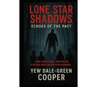 Lone Star Shadows: Echoes of the Pact: Four survivors. One killer. A blood oath never stays buried.