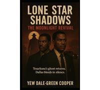 Lone Star Shadows: The Moonlight Revival: Texarkana’s ghost returns. Dallas bleeds in silence.: 3