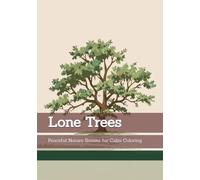 Lone Trees: Peaceful Nature Scenes for Calm Coloring (Rhythms of Silence)