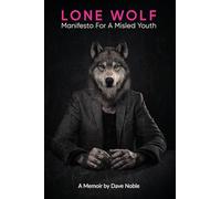 Lone Wolf: Manifesto For A Misled Youth