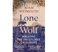 Lone Wolf: Walking the Faultlines of Europe