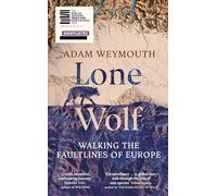 Lone Wolf: Walking the Faultlines of Europe - Shortlisted for the Baillie Gifford Prize 2025