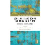 Loneliness and Social Isolation in Old Age: Correlates and Implications (Aging and Mental Health Research)