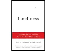 Loneliness: Human Nature and the Need for Social Connection