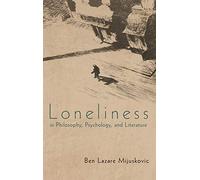 Loneliness in Philosophy, Psychology, and Literature