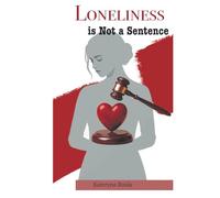 Loneliness is Not a Sentence (Just me)