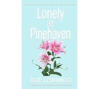 Lonely at Pinehaven: A tender story of loss, healing and second chances (Romancing Softly)