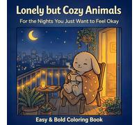 Lonely but Cozy Animals: Easy & Bold Coloring Book for Adults - Cute Relaxing Animal Scenes for Stress Relief, Anxiety & Cozy Nights