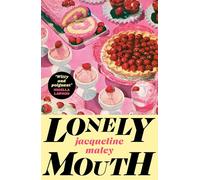Lonely Mouth: A delicious summer read for foodies who love a side of family drama