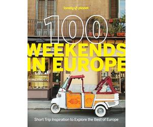 Lonely Planet 100 Weekends in Europe: Detailed Itineraries | Travel Like a Local | Insider Tips | Covers Madrid & Seville, Gozo & Comino, Brussels & Rotterdam and more