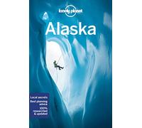 Lonely Planet Alaska: Perfect for exploring top sights and taking roads less travelled (Travel Guide)