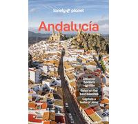 Lonely Planet Andalucia: Detailed Itineraries | Travel Like a Local | Insider Tips | Covers Sevilla & Huelva, Cádiz & Gibraltar, Málaga, Córdoba & Jaén, and more (Travel Guide)