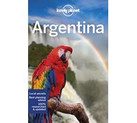 Lonely Planet Argentina: Perfect for exploring top sights and taking roads less travelled (Travel Guide)
