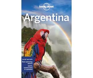 Lonely Planet Argentina: Perfect for exploring top sights and taking roads less travelled (Travel Guide)