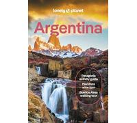 Lonely Planet Argentina: Plan the Trip of a Lifetime | Detailed Itineraries & Maps | Insider Tips | Covers Buenos Aires, Iguazu, Mendoza and more (Travel Guide)