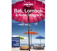 Lonely Planet Bali, Lombok & Nusa Tenggara: Perfect for exploring top sights and taking roads less travelled (Travel Guide)