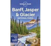 Lonely Planet Banff, Jasper and Glacier National Parks: Detailed Itineraries | Travel Like a Local | Insider Tips | Covers Banff, Jasper, Glacier, Waterton Lakes, and more (National Parks Guide)