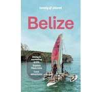 Lonely Planet Belize: Plan the Trip of a Lifetime | Detailed Itineraries & Maps | Insider Tips | Covers Belize District, Northern Cays, Northern Belize and more (Travel Guide)