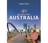 Lonely Planet Best Bike Rides Australia: best day trips on two wheels (Cycling Travel Guide)
