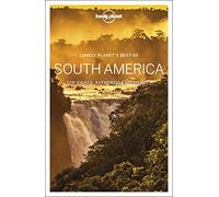 Lonely Planet Best of South America (Travel Guide) [Idioma Inglés]: top sights, authentic experiences